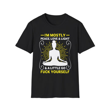 I´m mostly Peace, love & light & a little go fuck yourself - Yoga - Unisex T-Shirt