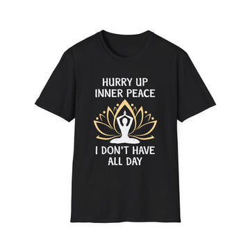 Hurry up inner peace I don´t have all day - Yoga - Unisex T-Shirt