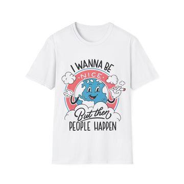 I wann be nice but then People happen - Antisocial Retro - Unisex T-Shirt - Front Print