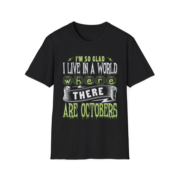 I´m so glad I live in a World where there are Octobers - Halloween - Unisex T-Shirt