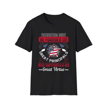 Patriotism must be founded on great principals and supported by great virtue - American Patriots - Unisex T-Shirt