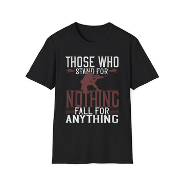 Those who stand for nothing fall for anything - Military - Unisex T-Shirt