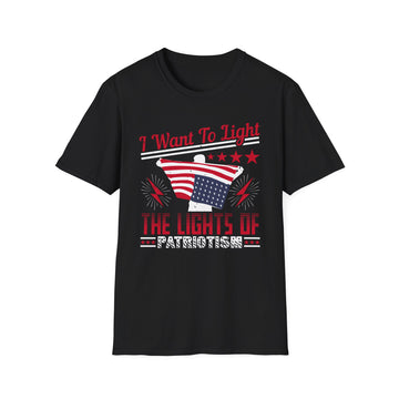 I want to light the lights of patriotism - American Patriots - Unisex T-Shirt