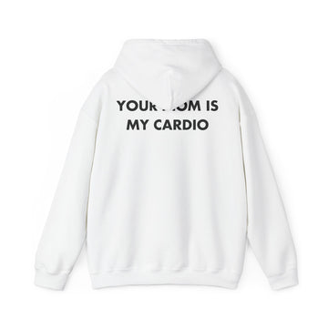 YOUR MOM IS MY CARDIO - Everything I Love - Unisex Hoodie