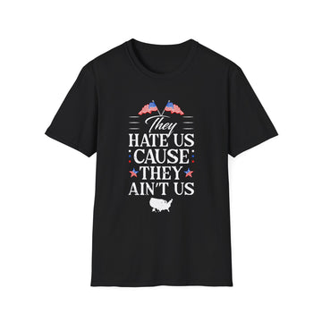 They hate us cause they ain´t us - American Patriots - Unisex T-Shirt