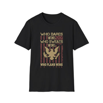 Who dares, wins. Who sweats, wins. Who plans, wins - Military - Unisex T-Shirt