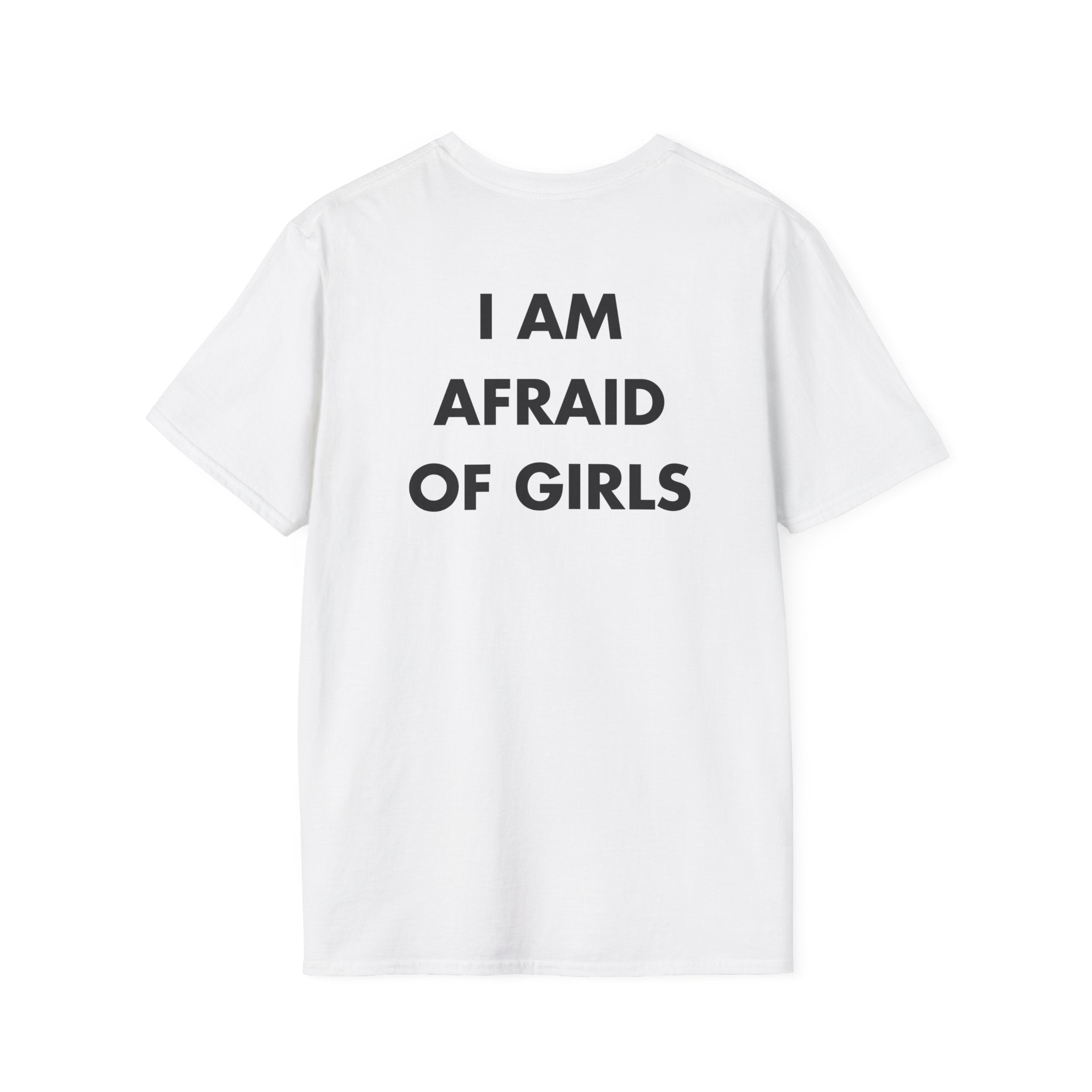 I AM AFRAID OF GIRLS - Everything I Love - Unisex T-Shirt - Back Print