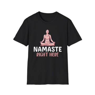 Namaste right here - Yoga - Unisex T-Shirt