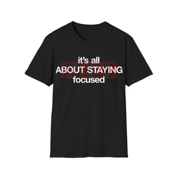 its all about staying focused - Streetwear - Berlin Reality - Unisex T-Shirt