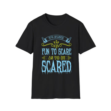 It´s much fun to scare as to be scared - Halloween - Unisex T-Shirt