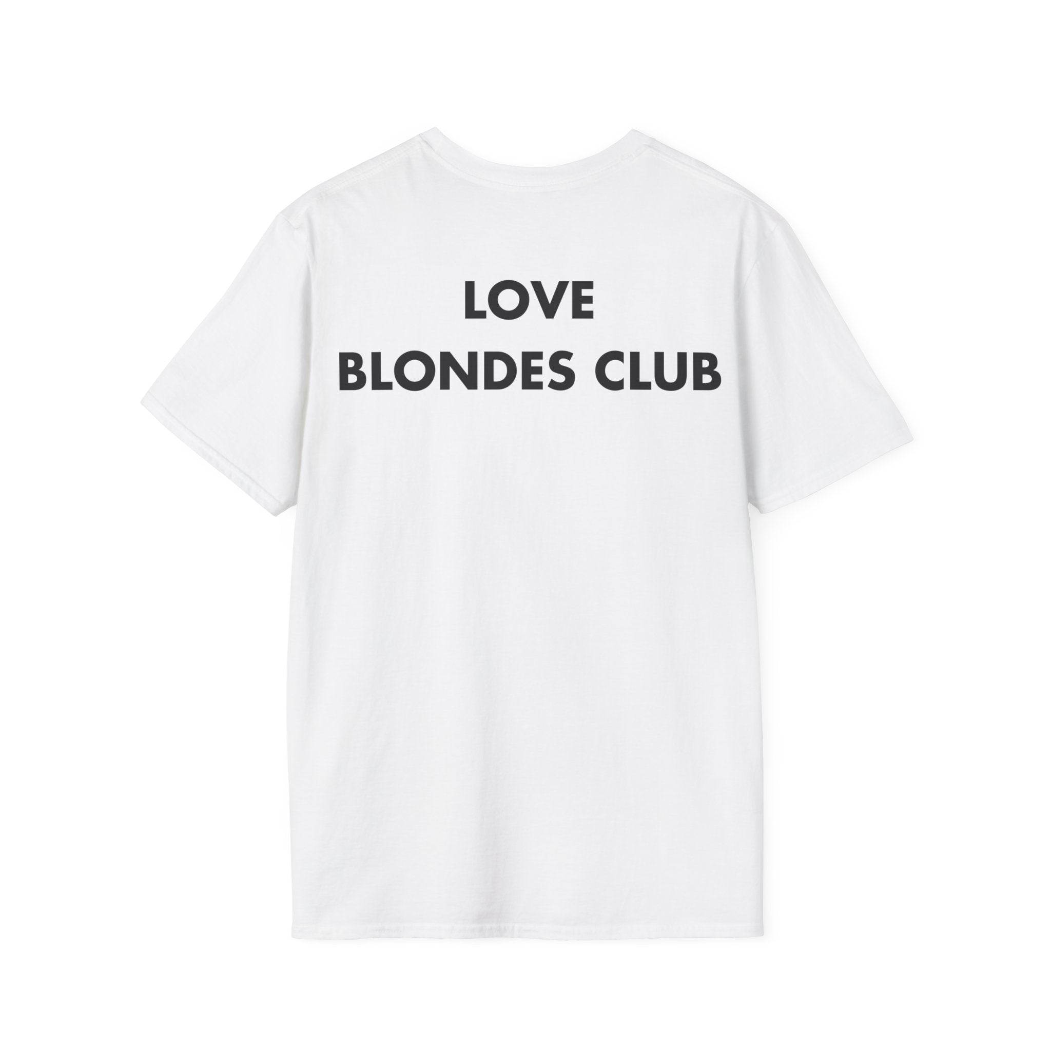 LOVE BLONDES CLUB - Everything I Love - Unisex T-Shirt - Back Print