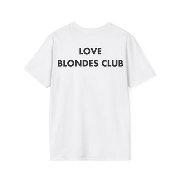 LOVE BLONDES CLUB - Everything I Love - Unisex T-Shirt - Back Print