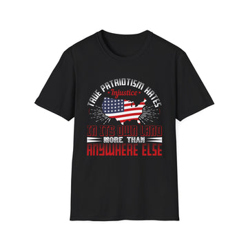 True patriotism hates injustice in its own land more than anywhere else - American Patriots - Unisex T-Shirt