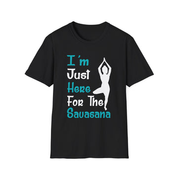 I´m just here for the Sauasana - Yoga - Unisex T-Shirt