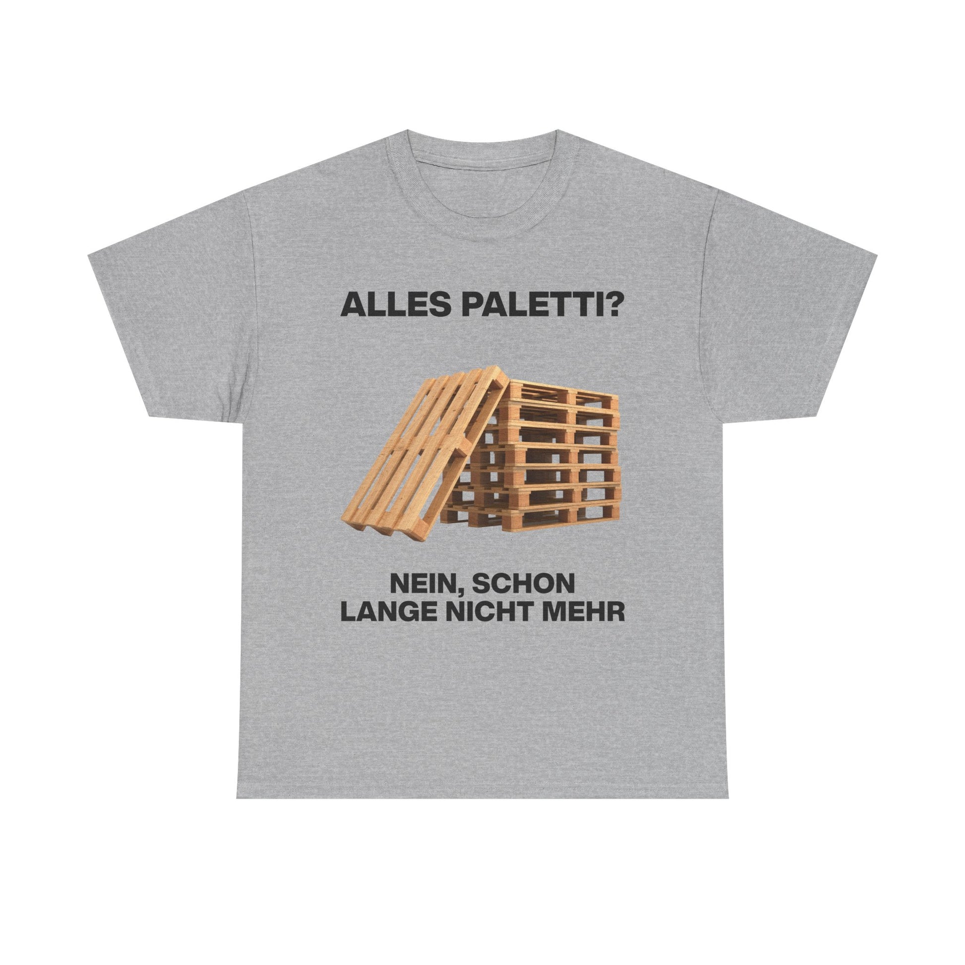 Graues Unisex T-Shirt mit Front-Print „Alles Paletti? Nein, schon lang nicht mehr“, Holzpaletten-Motiv mit humorvollem Schriftzug