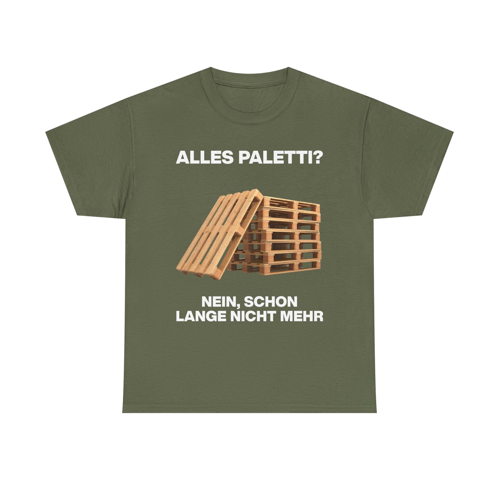 Militärgrünes Unisex T-Shirt mit Front-Print „Alles Paletti? Nein, schon lang nicht mehr“, Holzpaletten-Motiv mit humorvollem Schriftzug