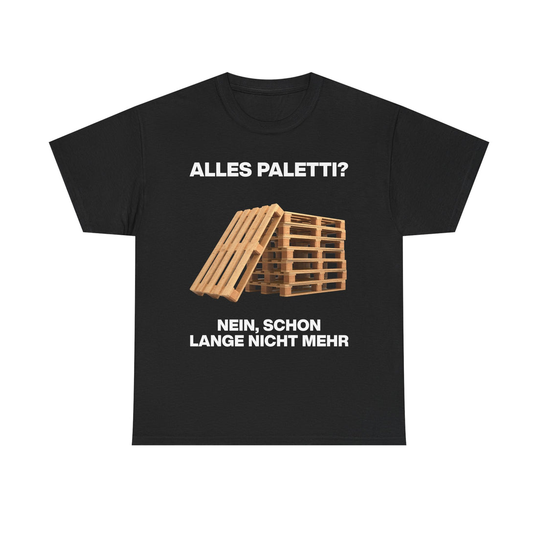 Schwarzes Unisex T-Shirt mit Front-Print „Alles Paletti? Nein, schon lang nicht mehr“, Holzpaletten-Motiv mit humorvollem Schriftzug