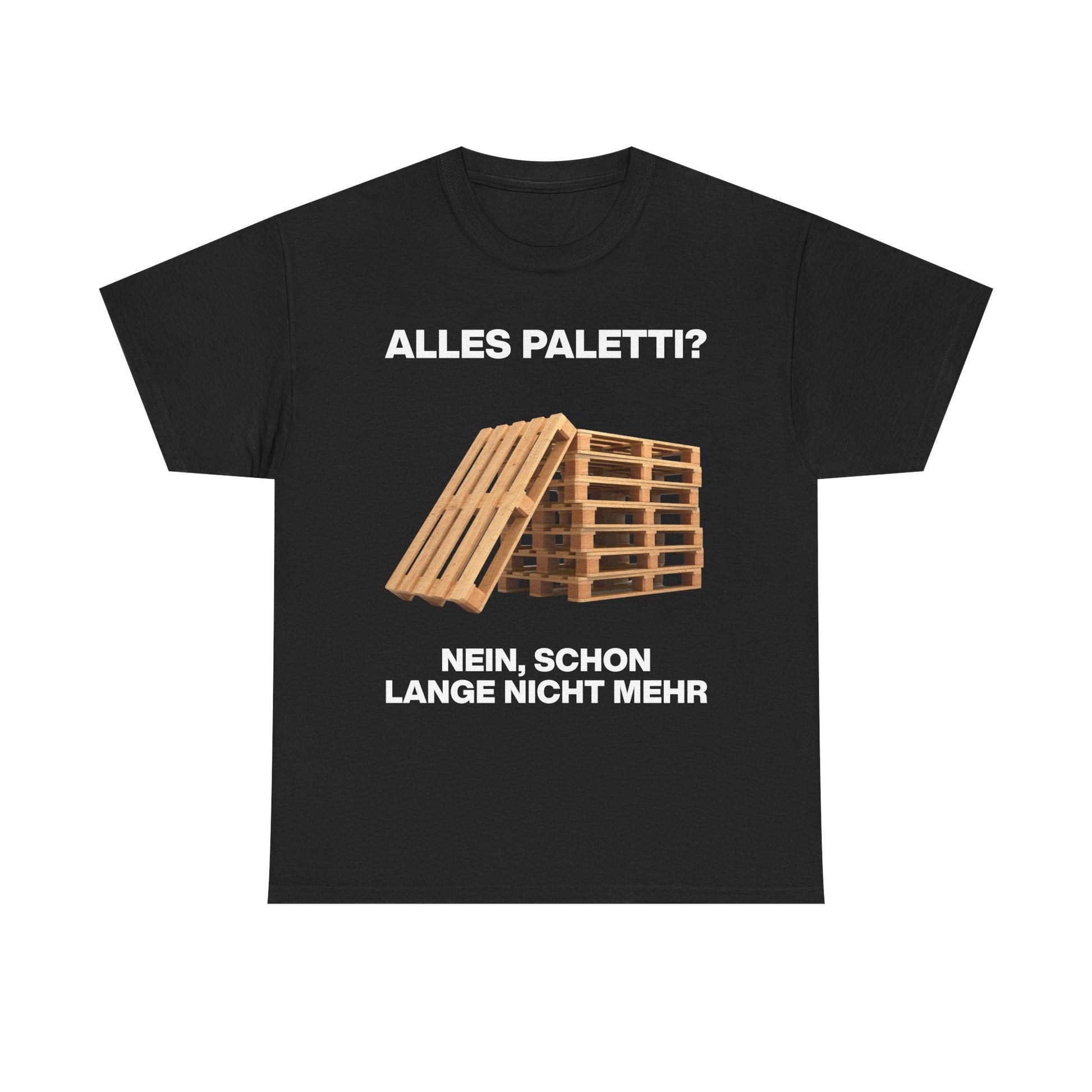 Schwarzes Unisex T-Shirt mit Front-Print „Alles Paletti? Nein, schon lang nicht mehr“, Holzpaletten-Motiv mit humorvollem Schriftzug