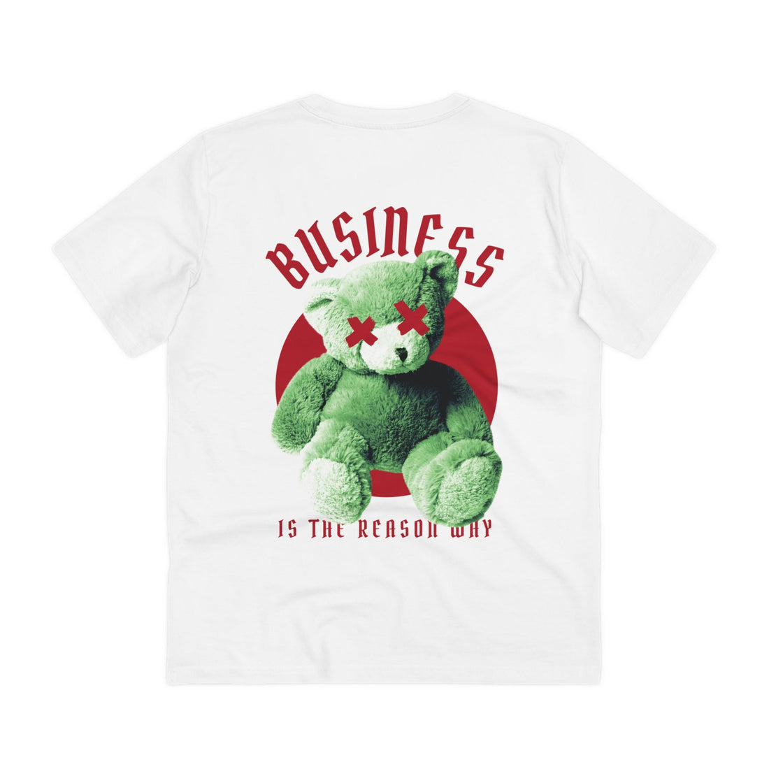 Printify T-Shirt White / 2XS Business is the reason why - Streetwear - Teddy - Back Design