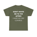 Militärgrünes Unisex T-Shirt mit provokantem Front-Print „Don’t invite me to the afters. I have no self control“