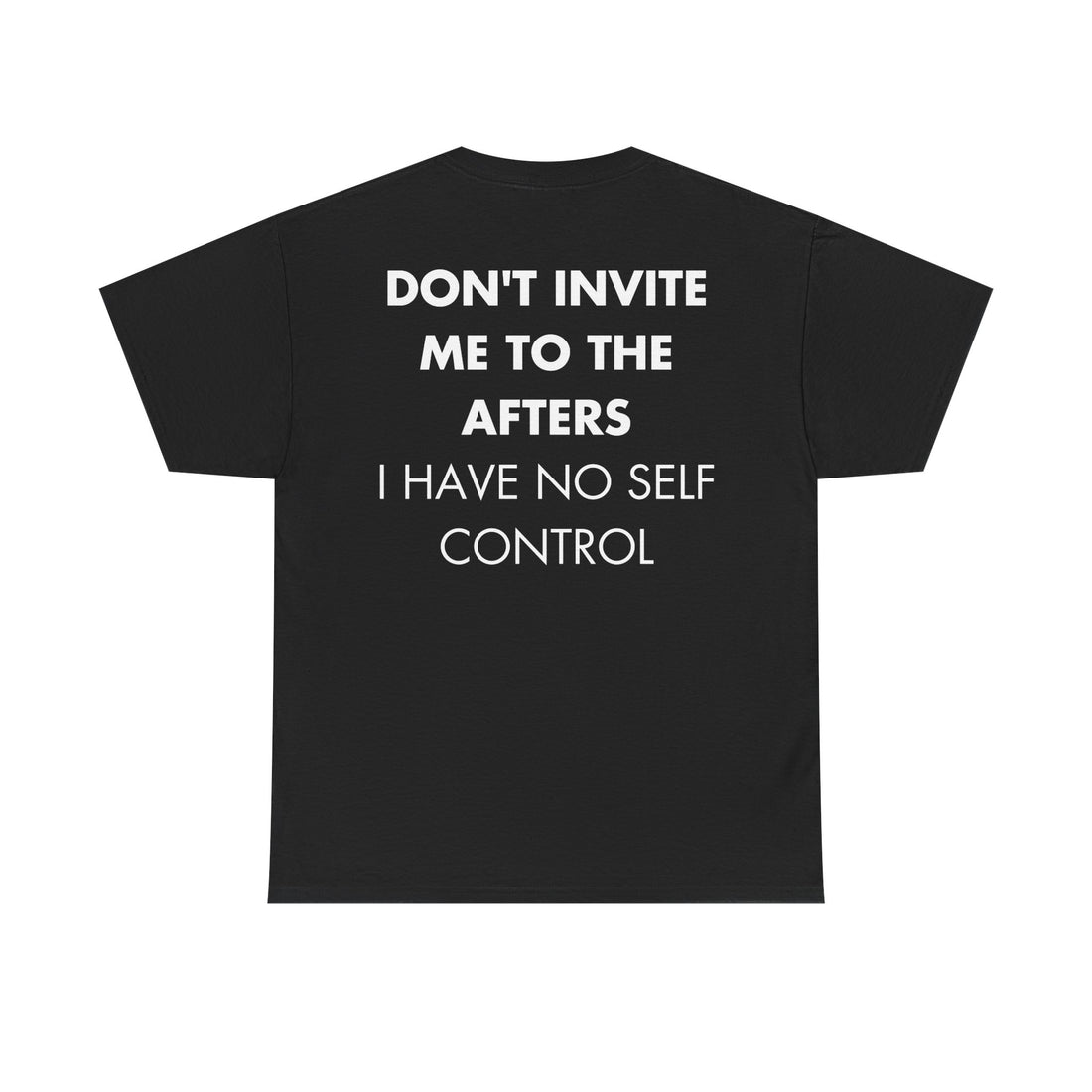Schwarzes Unisex T-Shirt mit Back-Print und dem englischen Spruch „Don’t invite me to the afters. I have no self control“