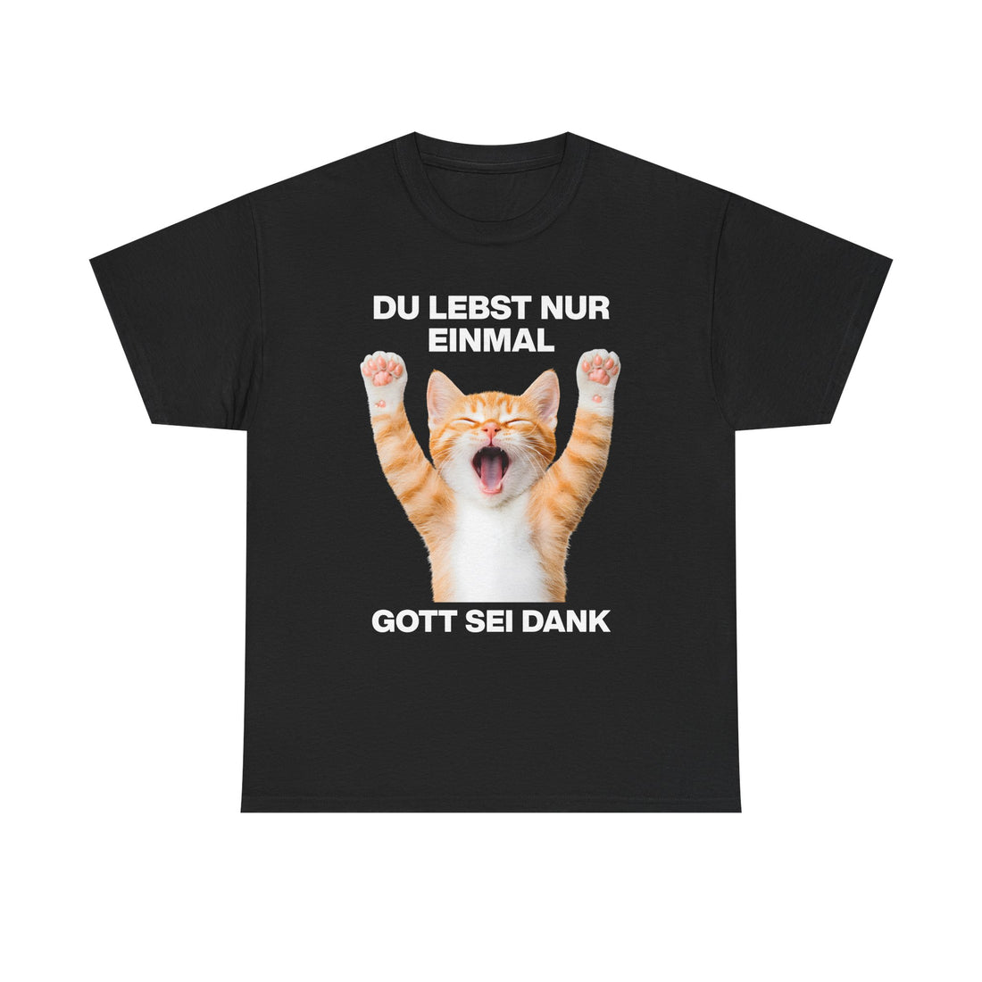 Schwarzes Unisex T-Shirt mit Front-Print „Du lebst nur einmal Gott sei Dank“, jubelnde Meme-Katze mit erhobenen Pfoten und offenem Maul