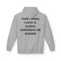 Grauer Unisex Hoodie mit Back-Print und dem englischen Spruch „Everything I love is illegal, expensive or blonde“