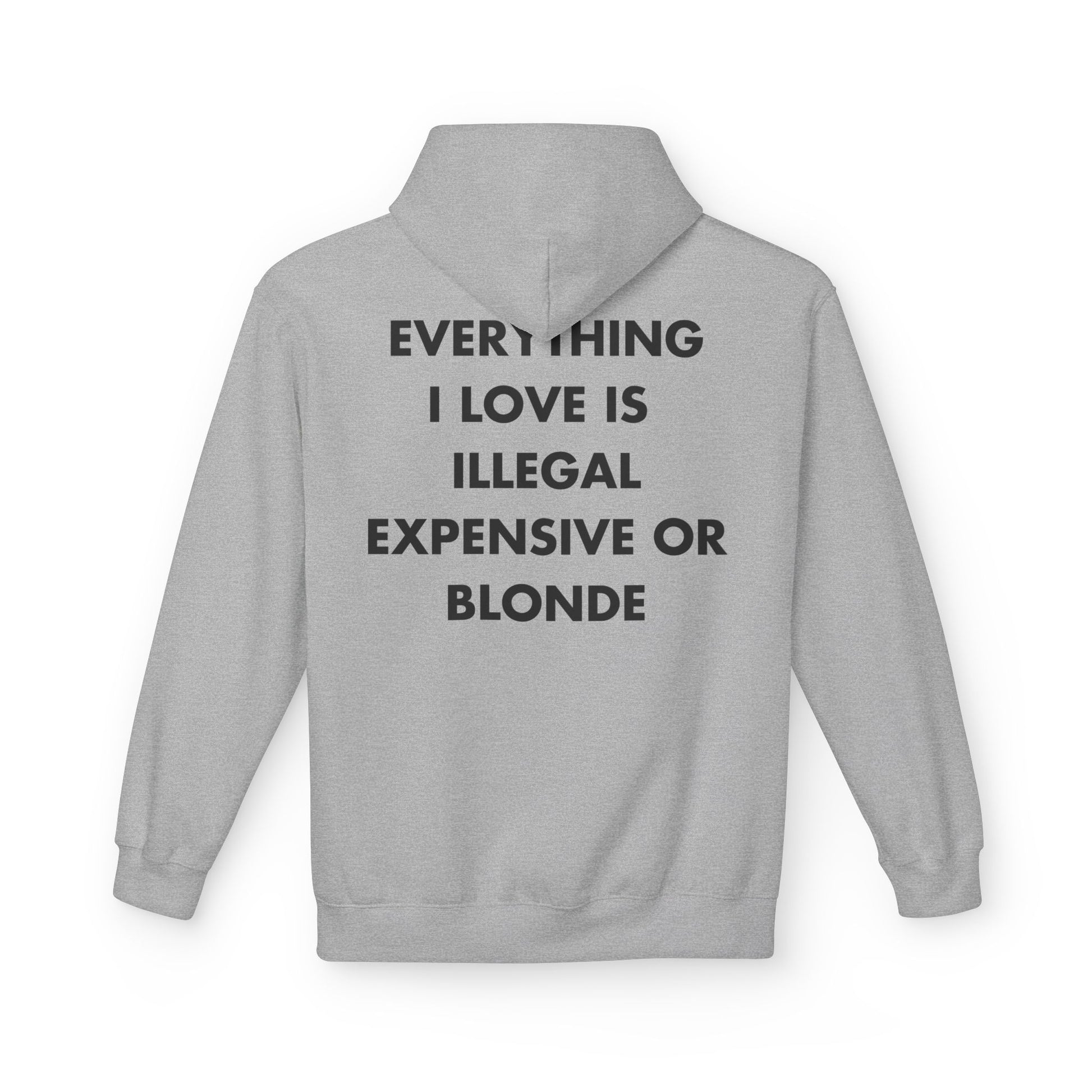 Grauer Unisex Hoodie mit Back-Print und dem englischen Spruch „Everything I love is illegal, expensive or blonde“