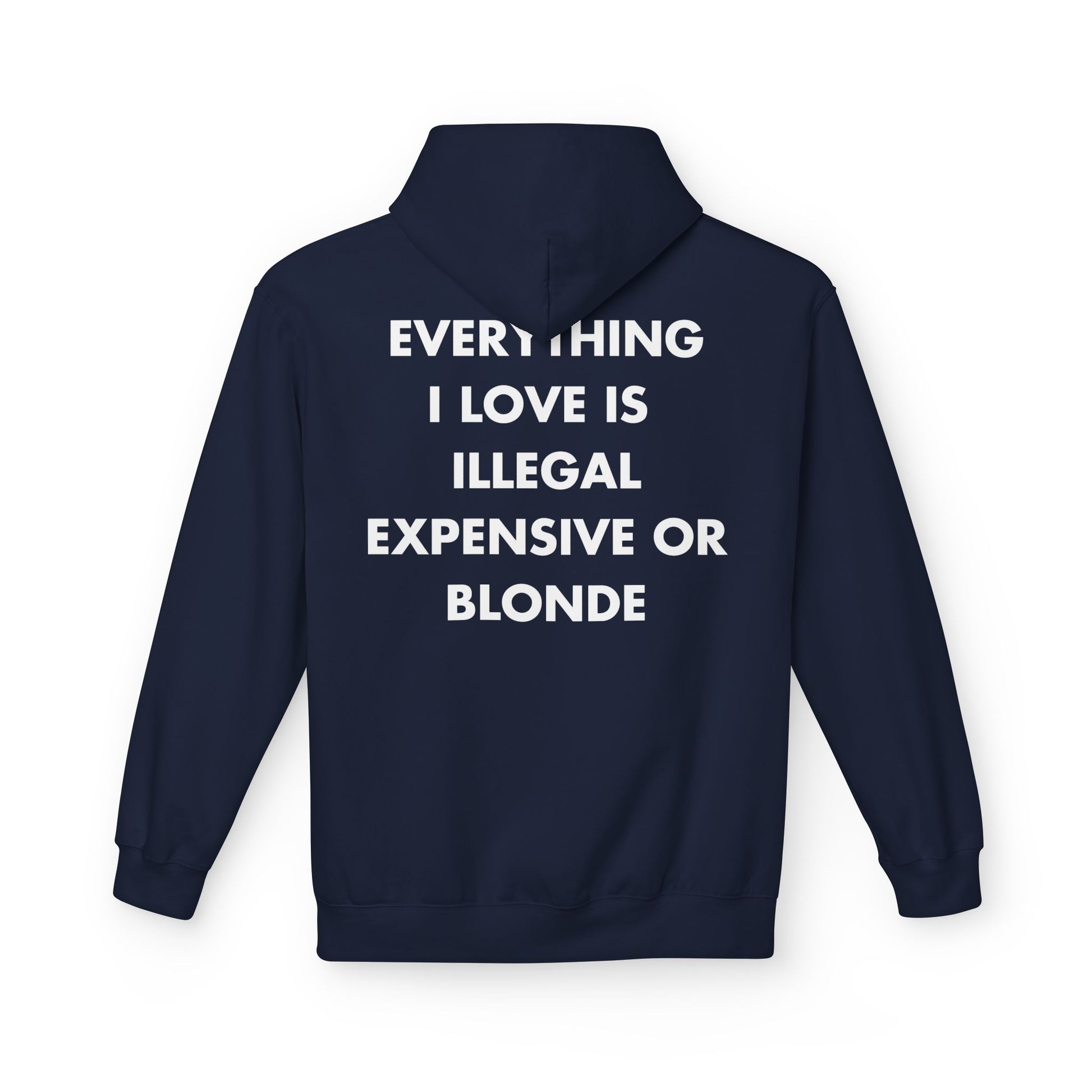 Marineblauer Unisex Hoodie mit Back-Print und dem Statement „Everything I love is illegal, expensive or blonde“