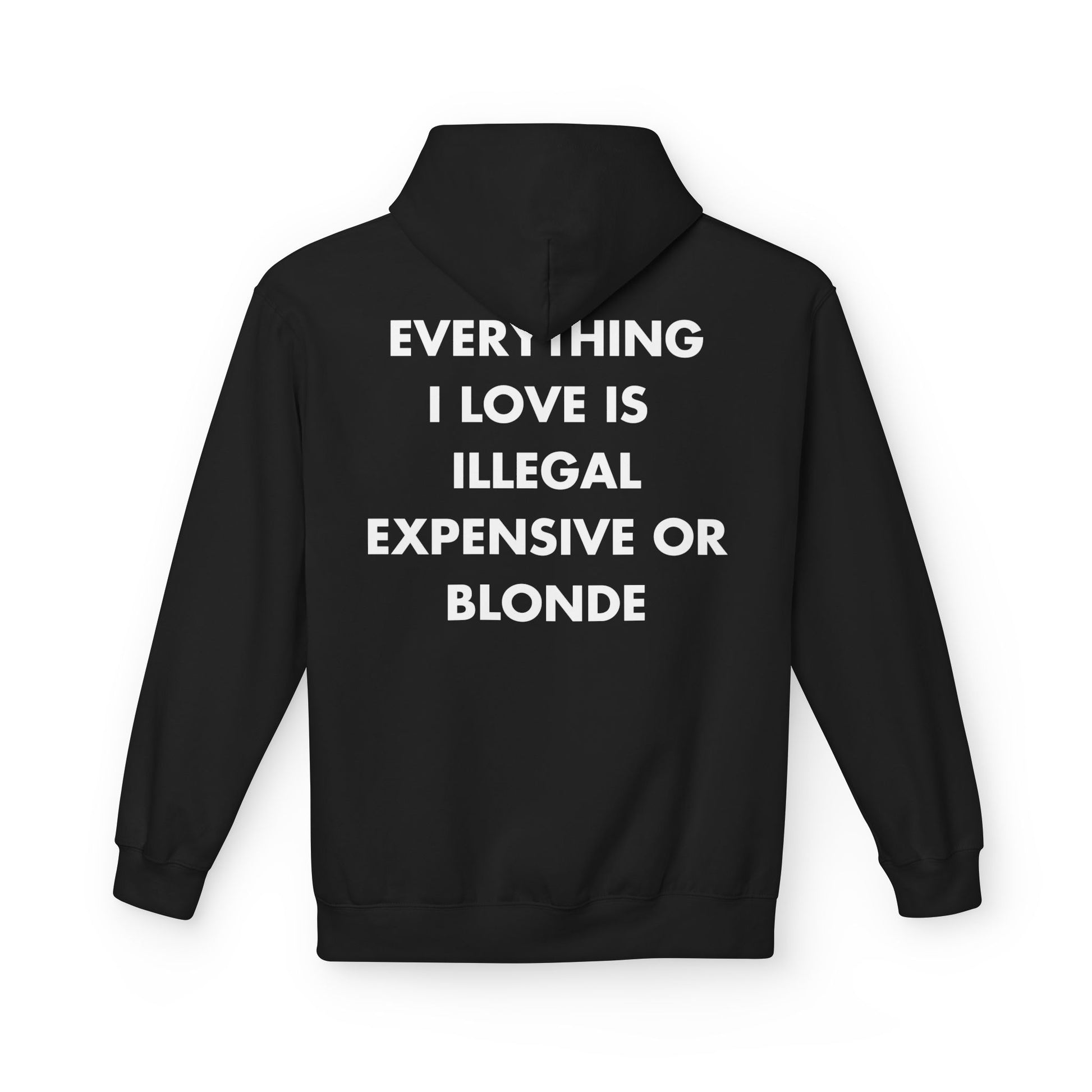 Schwarzer Unisex Hoodie mit Back-Print und dem englischen Spruch „Everything I love is illegal, expensive or blonde“