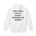 Weißer Unisex Hoodie mit Back-Print und dem Spruch „Everything I love is illegal, expensive or blonde“
