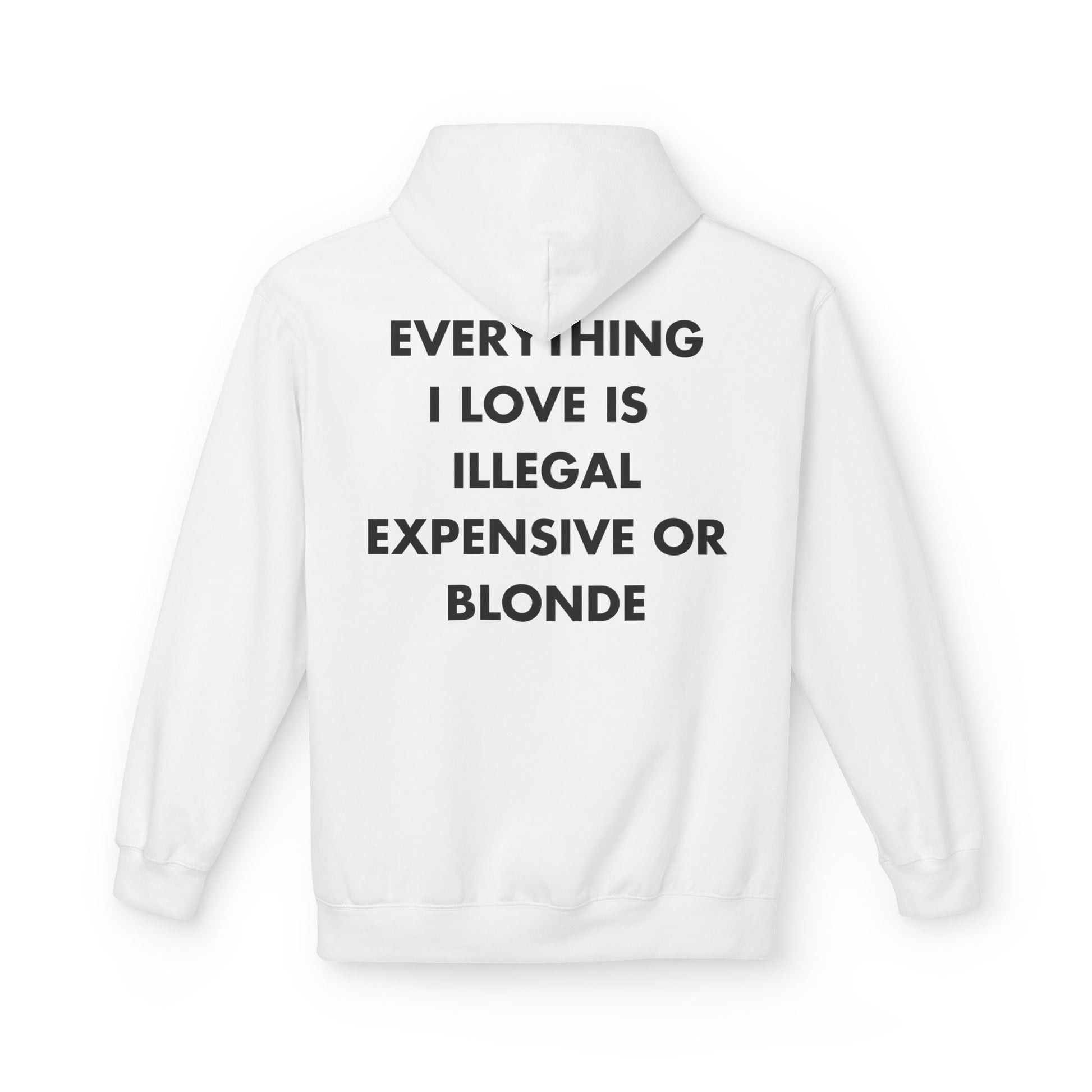 Weißer Unisex Hoodie mit Back-Print und dem Spruch „Everything I love is illegal, expensive or blonde“