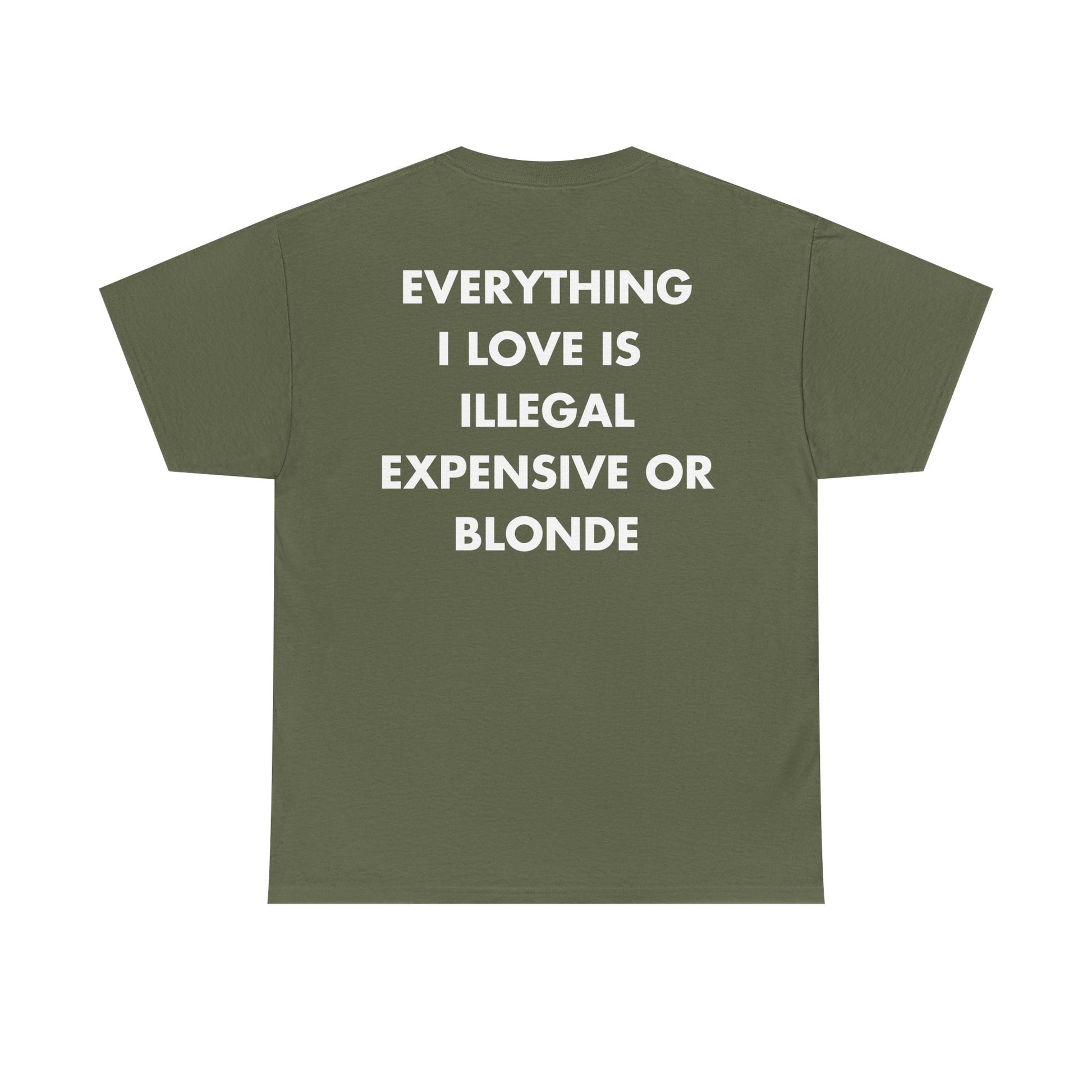 Militärgrünes Unisex T-Shirt mit Back-Print „Everything I love is illegal, expensive or blonde“