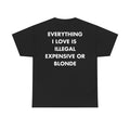 Schwarzes Unisex T-Shirt mit Back-Print und dem englischen Spruch „Everything I love is illegal, expensive or blonde“