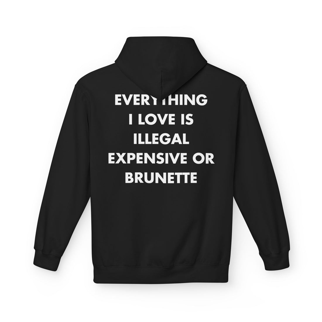 Schwarzer Unisex Hoodie mit Back-Print und dem englischen Spruch „Everything I love is illegal, expensive or brunette“