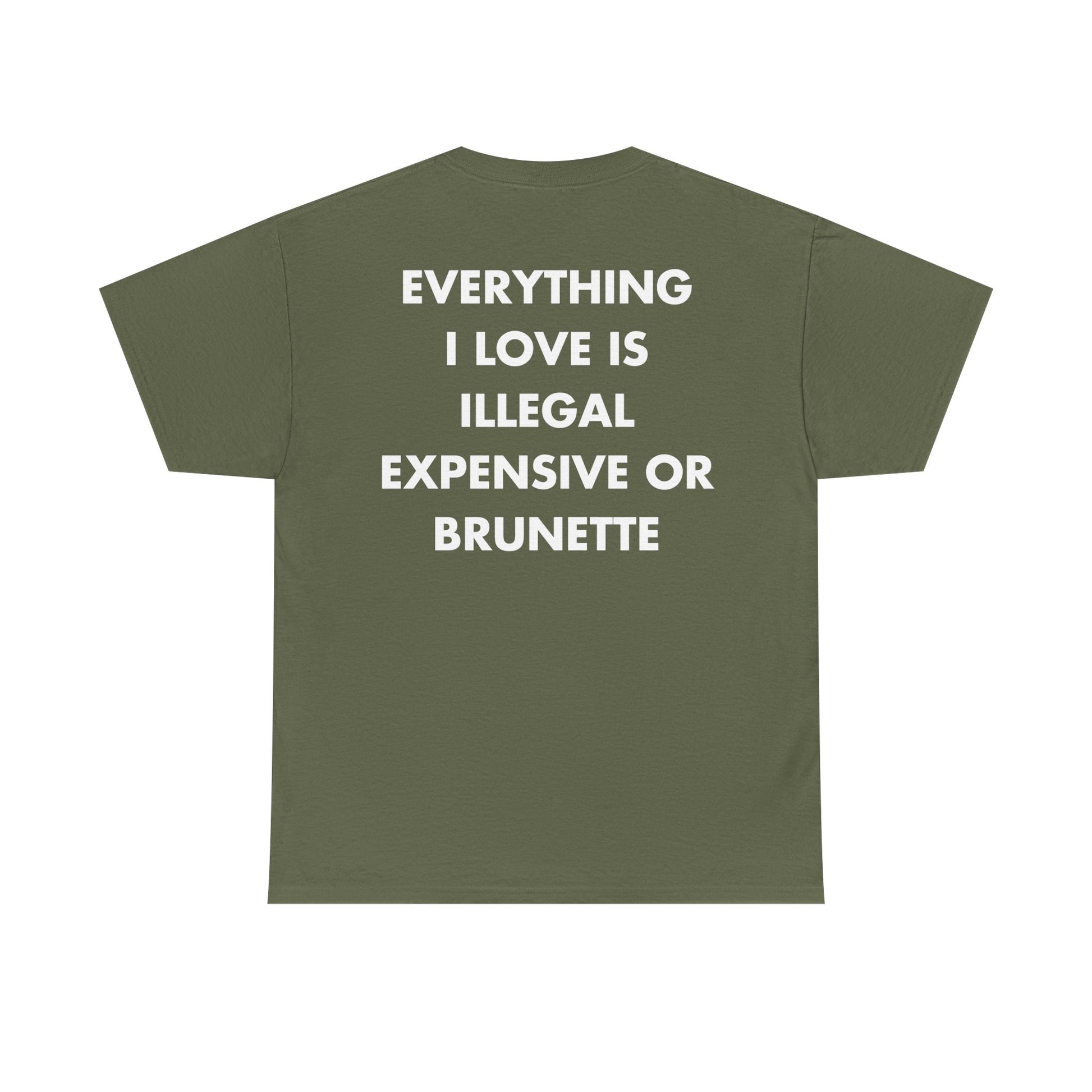 Militärgrünes Unisex T-Shirt mit Back-Print „Everything I love is illegal, expensive or brunette“