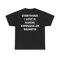 Schwarzes Unisex T-Shirt mit Back-Print und dem englischen Spruch „Everything I love is illegal, expensive or brunette“