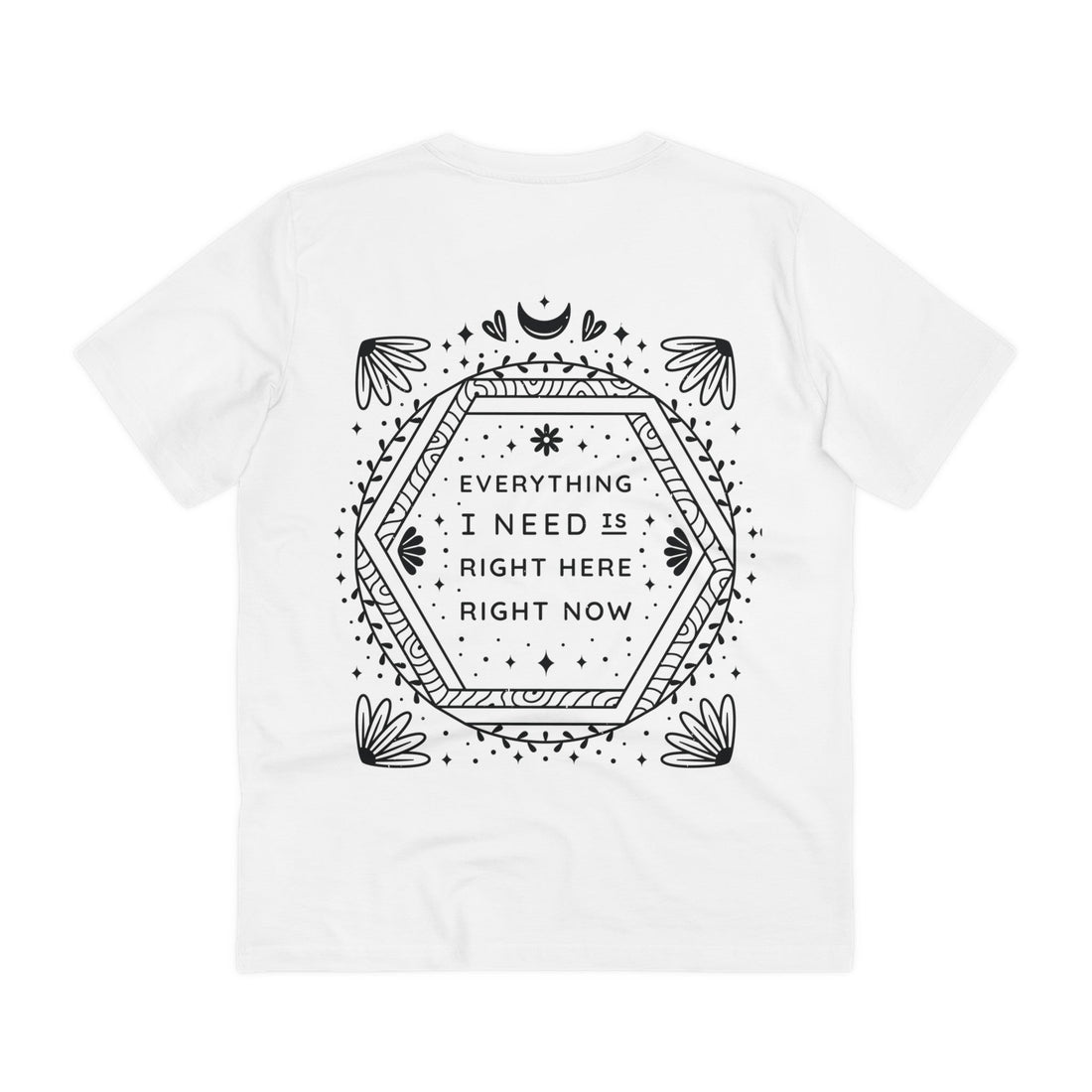 Printify T-Shirt White / 2XS Everything I need is right here right now - Universe Quotes - Back Design
