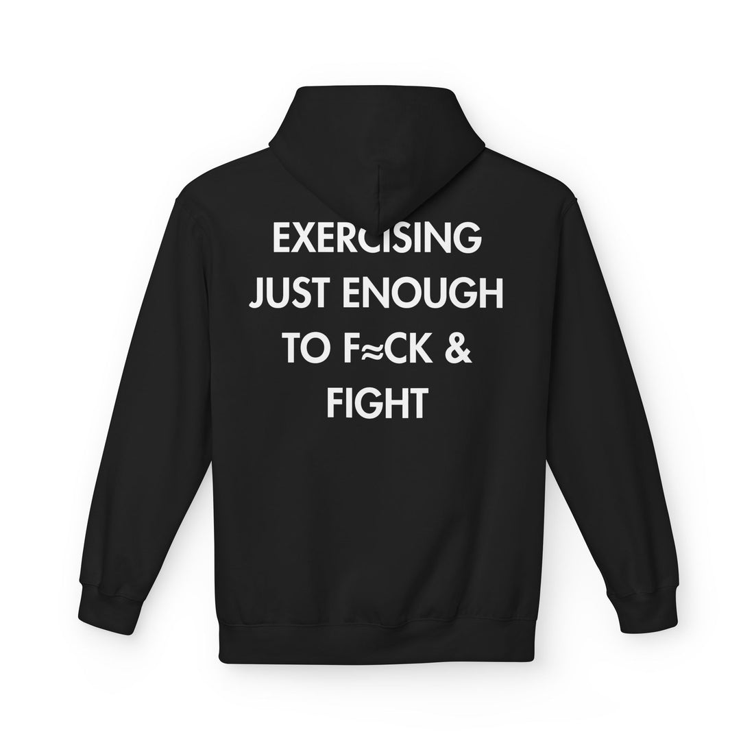 Schwarzer Unisex Hoodie mit Back-Print und dem englischen Spruch „Exercising just enough to f≈ck & fight“