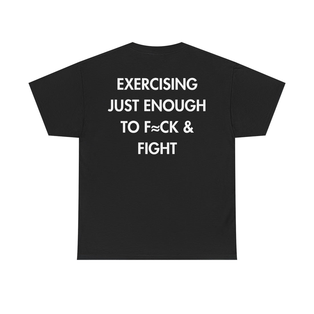 Schwarzes Unisex T-Shirt mit Back-Print und dem englischen Spruch „Exercising just enough to f≈ck & fight“