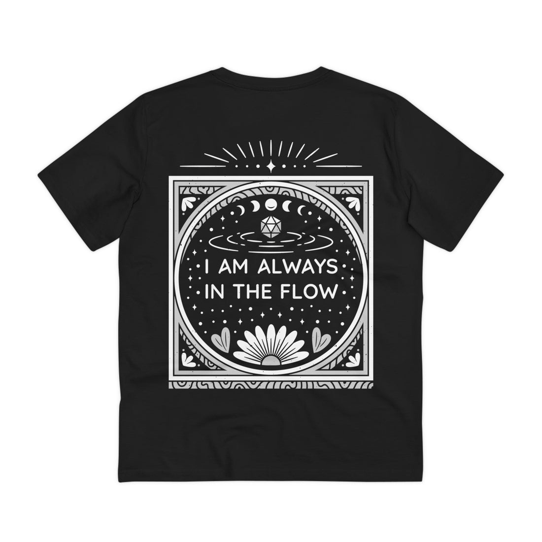 Printify T-Shirt Black / 2XS I am always in the Flow - Universe Quotes - Back Design