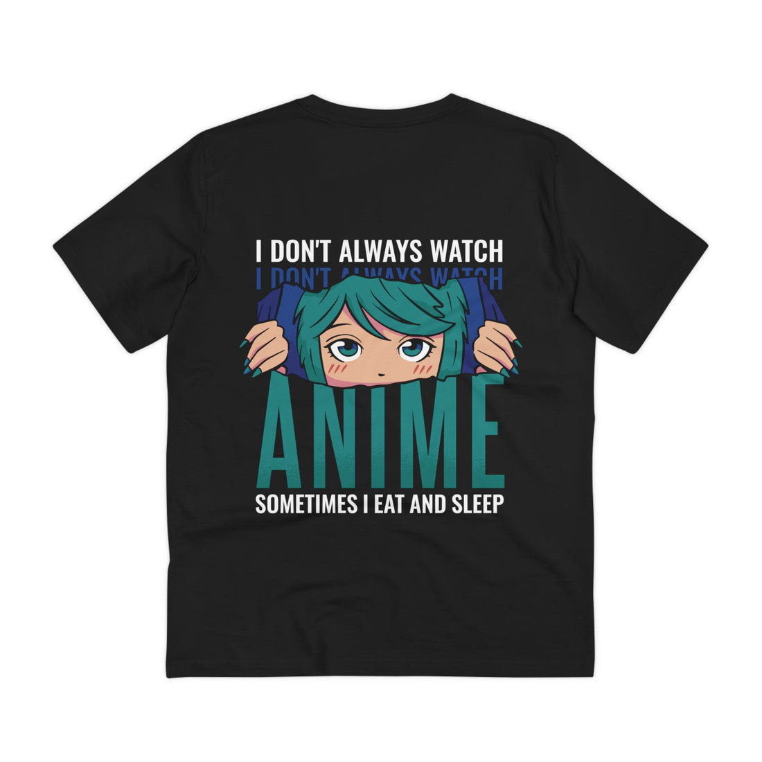 Printify T-Shirt Black / 2XS I don´t always watch Anime sometimes I eat and sleep - Anime World - Back Design
