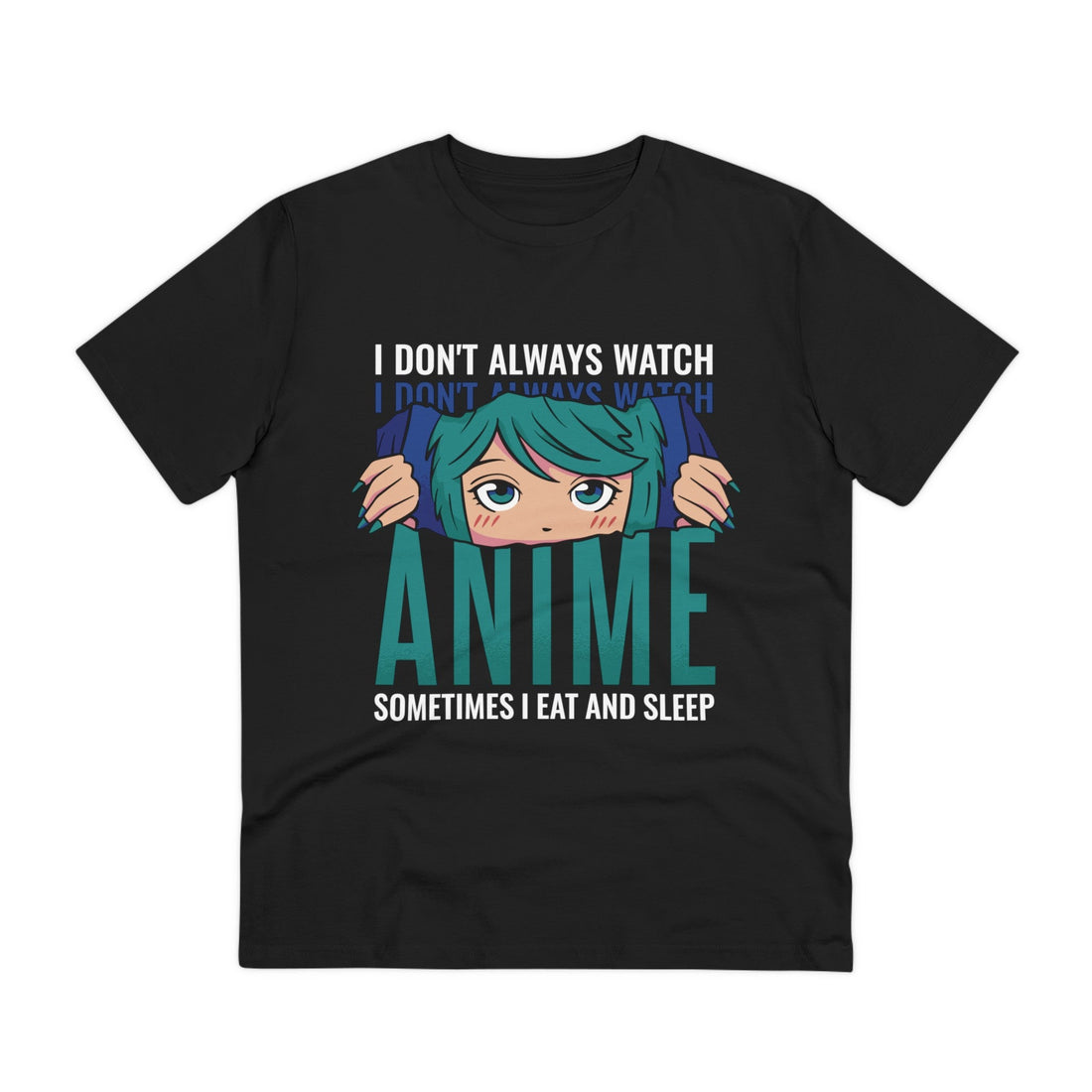 Printify T-Shirt Black / 2XS I don´t always watch Anime sometimes I eat and sleep - Anime World - Front Design