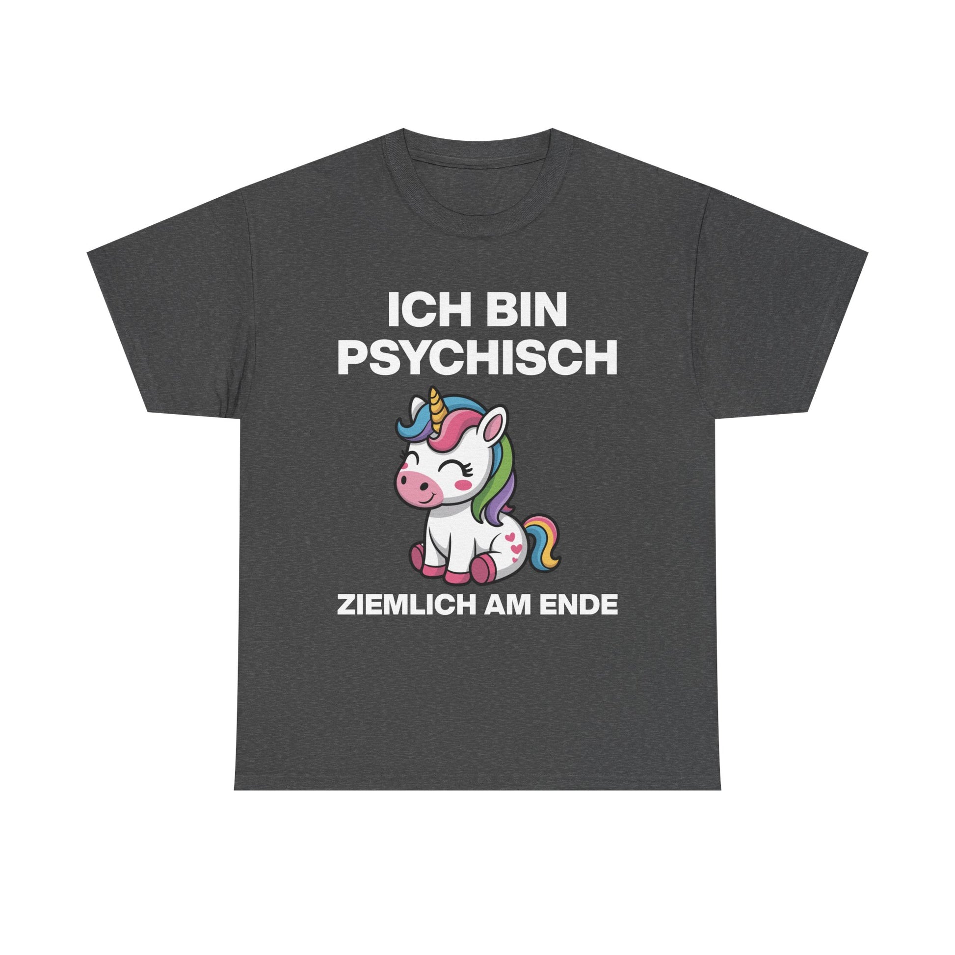 Vorderansicht eines dunkelgrauen Unisex T-Shirts mit Einhorn-Motiv und dem Spruch „Ich bin psychisch ziemlich am Ende“, humorvolles Cartoon-Design