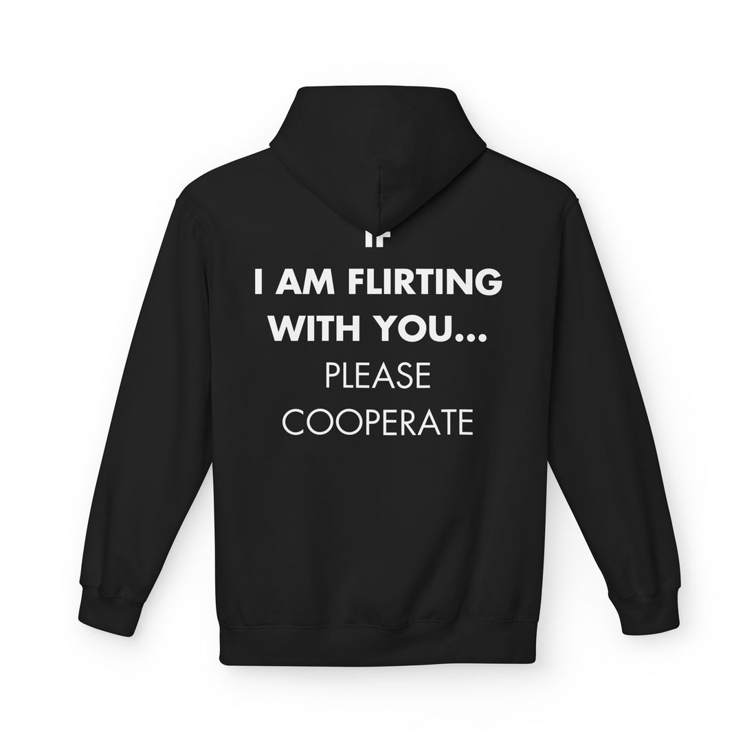 Schwarzer Unisex Hoodie mit Back-Print und dem englischen Spruch „If I am flirting with you… please cooperate“