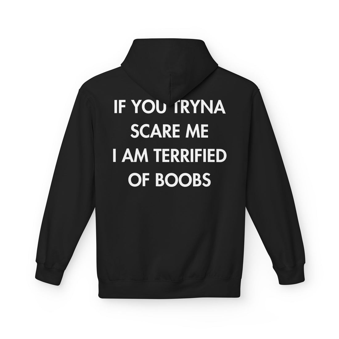 Schwarzer Unisex Hoodie mit Back-Print und dem englischen Spruch „If you tryna scare me, I am terrified of boobs“