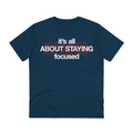 Printify T-Shirt French Navy / 2XS its all about staying focused - Streetwear - Berlin Reality - Front Design