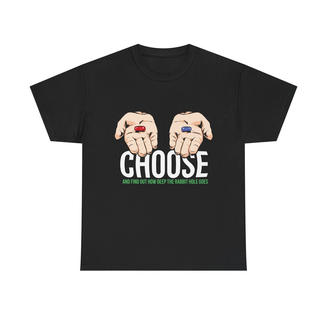 Schwarzes T Shirt mit zwei gezeichneten Händen, die je eine rote und blaue Pille präsentieren. Darunter der Schriftzug „CHOOSE – and find out how deep the rabbit hole goes“.