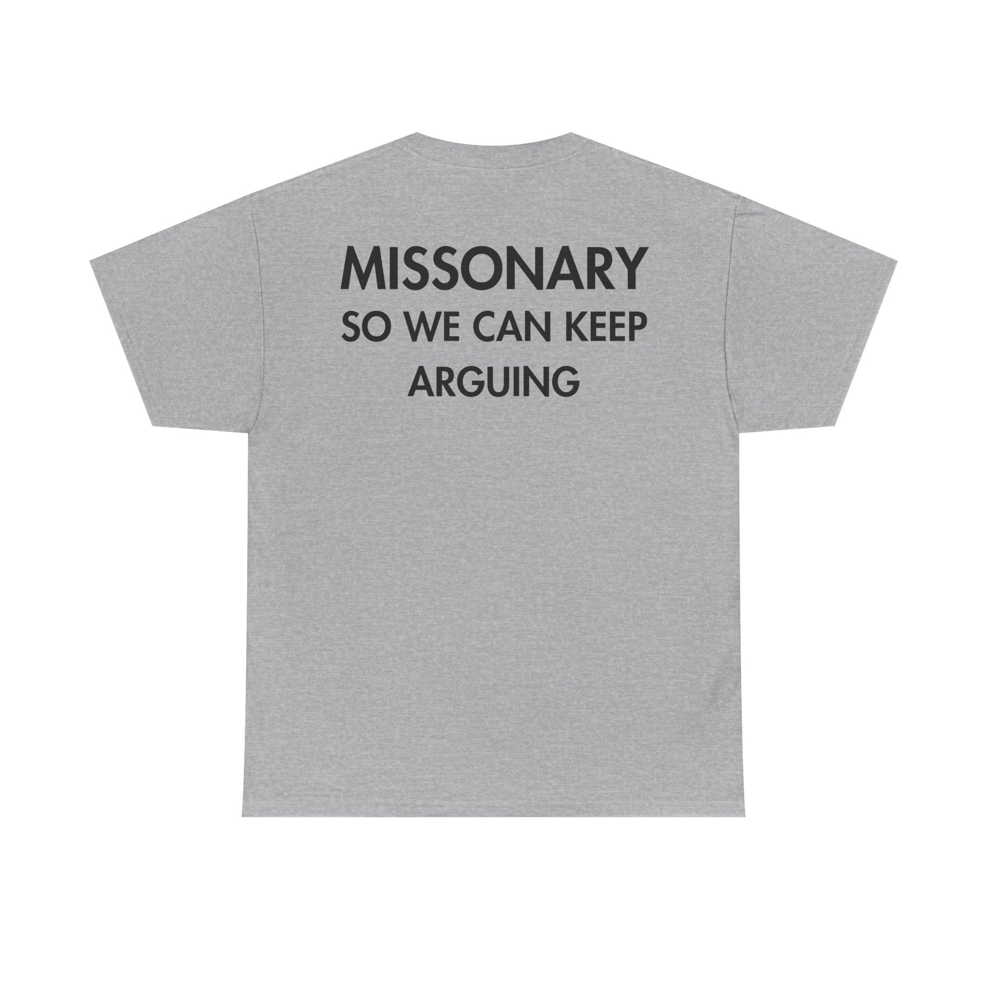 Graues Unisex T-Shirt mit Back-Print und dem englischen Spruch „Missionary so we can keep arguing“