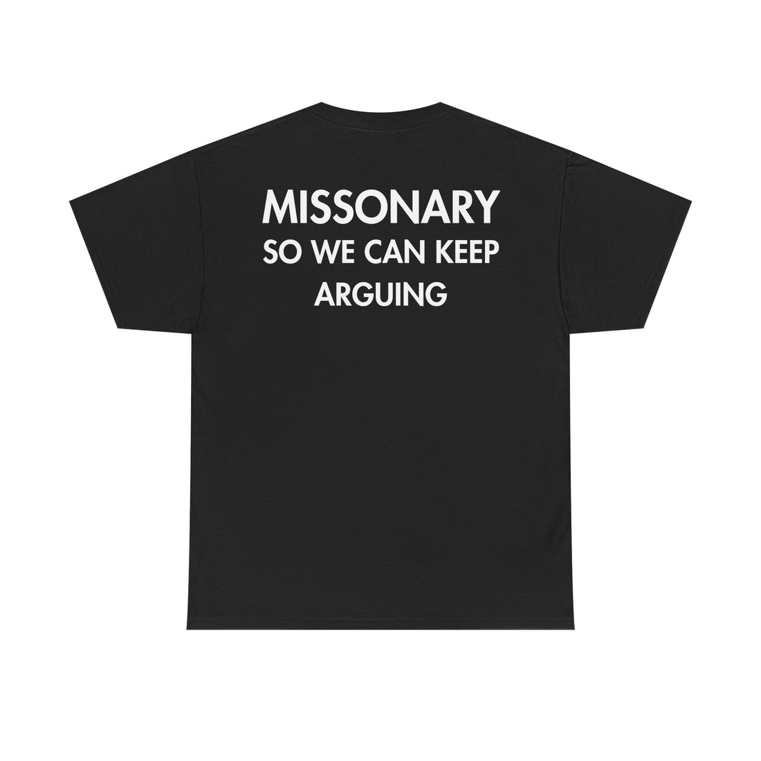 Schwarzes Unisex T-Shirt mit Back-Print und dem englischen Spruch „Missionary so we can keep arguing“